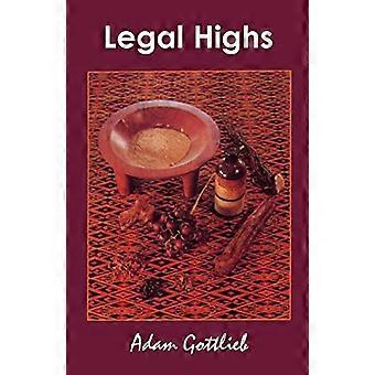 Legal Highs: Eine prägnante Enzyklopädie legaler Kräuter und Chemikalien mit psychoaktiven Eigenschaften Zweite Auflage