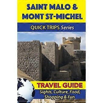 Saint Malo & Mont St-Michel Reisgids (Quick Trips Series): Bezienswaardigheden, Cultuur, Eten, Winkelen & Plezier