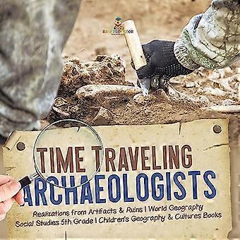 Tijdreizende archeologen Realisaties van artefacten en ruïnes Wereld Geografie Sociale Studies 5e leerjaar Kindergeografie & Culturen Boeken