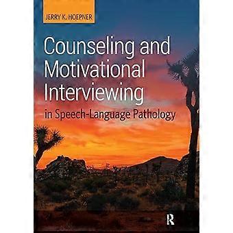 Counseling And Motivational Interviewing In Speech-language Pathology - Jerry Hoepner