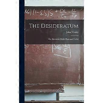 The desideratum or, electricity made plain and useful