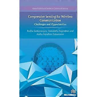 Compressive Sensing for Wireless Communication Challenges and Opportunities