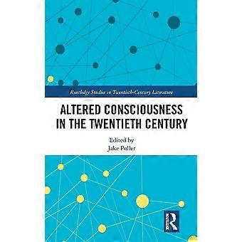 Altered consciousness in the twentieth century