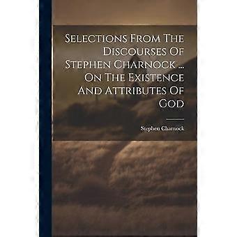 Selections From The Discourses Of Stephen Charnock. On The Existence And Attri - Stephen Charnock - Paperback - en Book