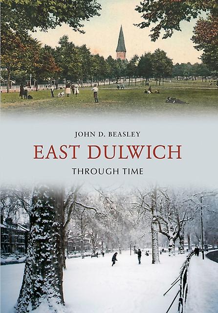 East Dulwich Through Time by John D. Beasley Paperback Book