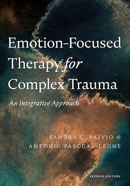 Emotionfocused Therapy For Complex Trauma by Antonio PascualLeone Paperback
