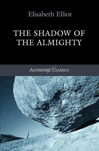 Shadow Of The Almighty by Elisabeth Elliot Paperback