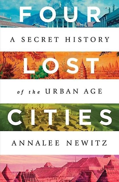 Four Lost Cities - Annalee Newitz - Geography - WW Norton & Co - Hardback