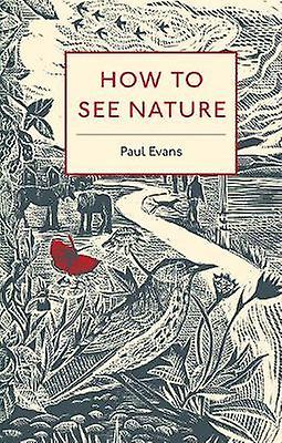 How To See Nature by Paul Evans Paperback Book