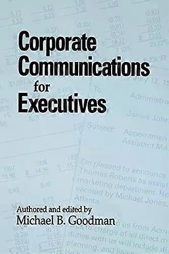 Corporate Communications For Executives - Michael B. Goodman