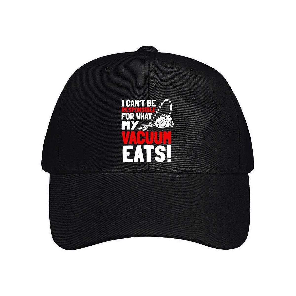 I Can't Be Responsible For What My Vacuum Eats Baseball Cap