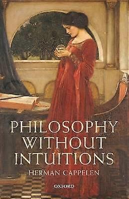 Philosophy Without Intuitions