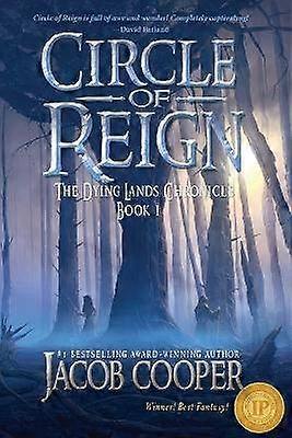 Circle of Reign Book 1 of The Dying Lands Chronicle Volume 1