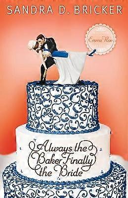 Always the Baker Finally the Bride