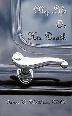 My Life or His Death