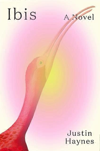 Ibis A Novel - Justin Haynes