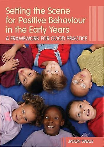 Setting the Scene for Positive Behaviour in the Early Years: A Framework for Good Practice
