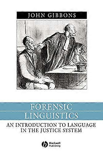 Forensic Linguistics: An Introduction to Language in the Justice System