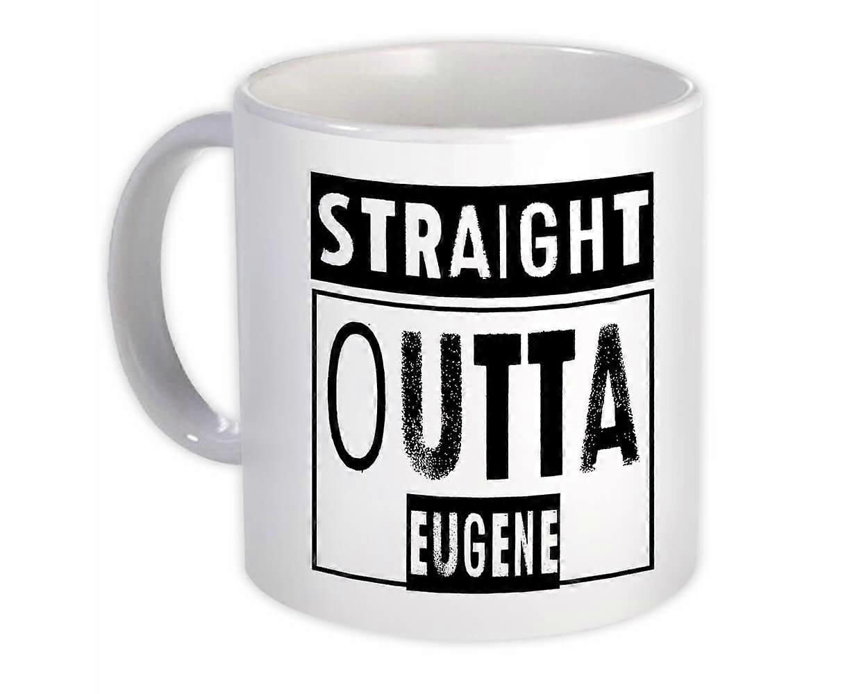 Gift Mug: Straight Outta Eugene  Oregon