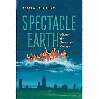 Spectacle Earth : Media for Planetary Change