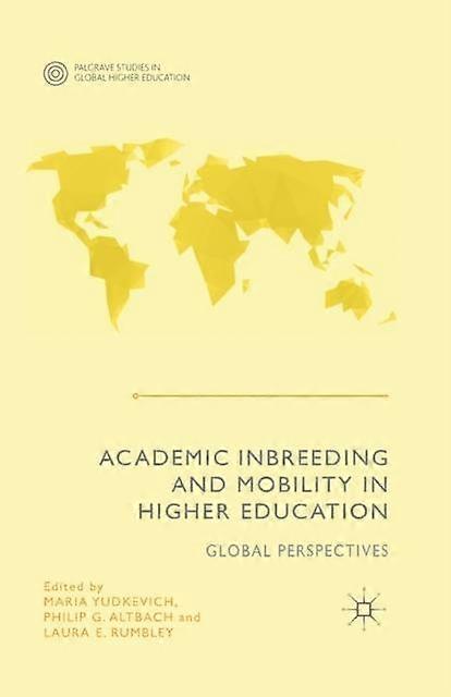Academic Inbreeding And Mobility In Higher Education by Laura E. Rumbley Paperback