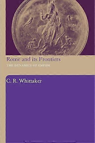 Rome and its Frontiers: The Dynamics of Empire