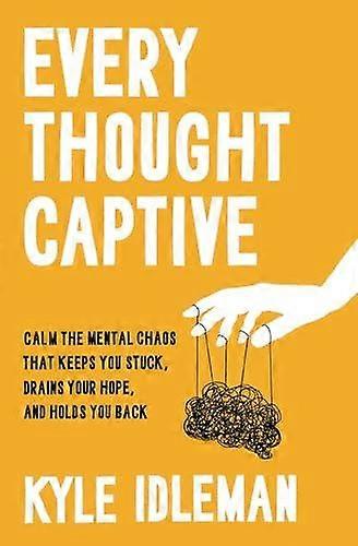 Every Thought Captive by Kyle Idleman Hardback Book