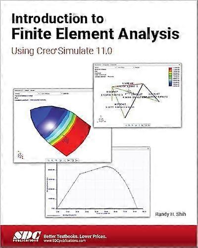 Introduction To Finite Element Analysis Using Creo Simulate 11.0 by Randy H. Shih Paperback
