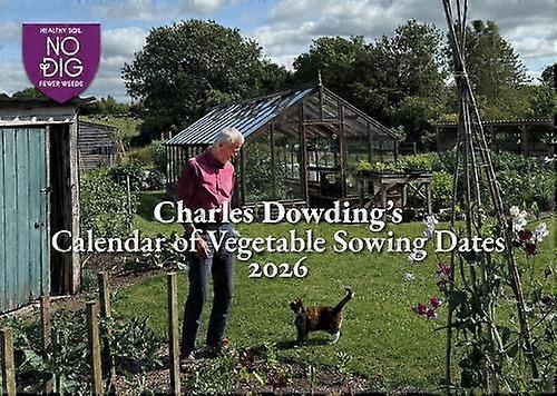 Charles Dowdings Calendar Of Vegetable Sowing Dates 2026 by Charles Dowding Paperback