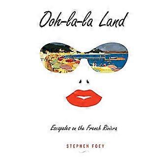 Ooh-La-La Land: Eskapaden an der französischen Riviera