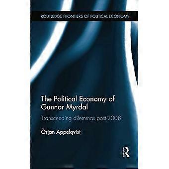Die politische Ökonomie von Gunnar Myrdal: Transzendierung von Dilemmata nach 2008 (Routledge-Grenzen der politischen Ökonomie)