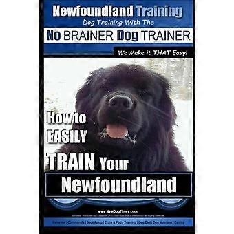Neufundland Training - Hundetraining mit dem No Brainer Hundetrainer Wir machen es Ihnen leicht!: So trainieren Sie ganz einfach Ihren Neufundländer