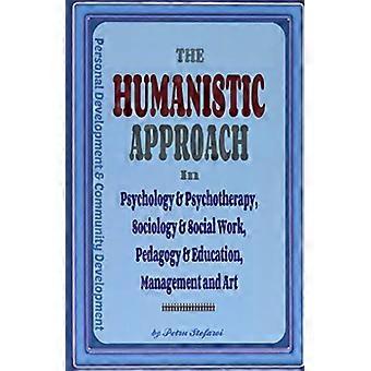 Den humanistiske tilnærmingen i psykologi og psykoterapi, sosiologi og sosialt arbeid, pedagogikk og utdanning, ledelse og kunst: Personlig utvikling og samarbeid