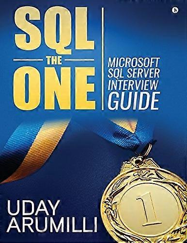SQL the One: Microsoft SQL Server Interview Guide