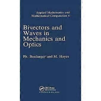 Bivectors And Waves In Mechanics And Optics - P. Boulanger