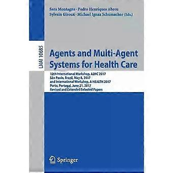 Agents And Multi-agent Systems For Health Care 10th International Workshop A2 - Springer Nature B.V