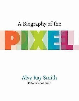 Eine Biografie des Pixels