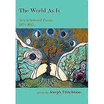 The World As Is New & Selected Poems 1972 2015