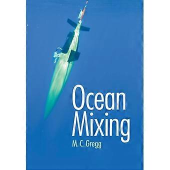 Ocean Mixing - M. C. Gregg