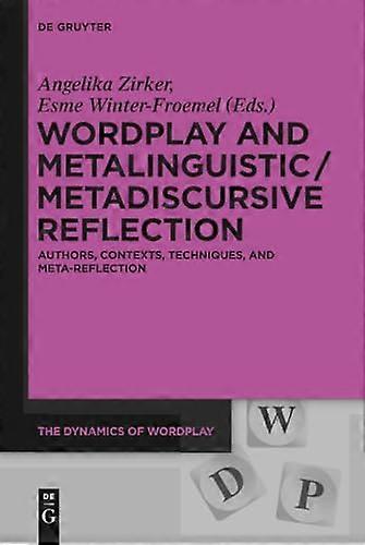 Wordplay and Metalinguistic / Metadiscursive Reflection Authors Contexts Techniques and Meta Reflection