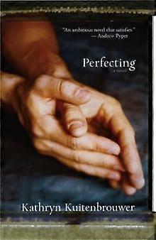 Perfecting - Kathryn Kuitenbrouwer