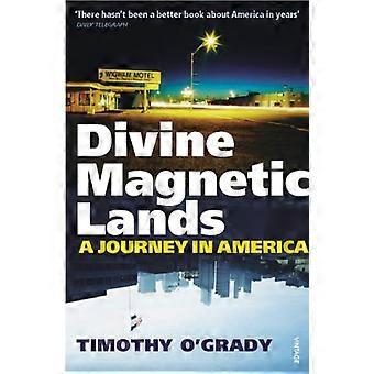 Divine Magnetic Lands A Journey in America