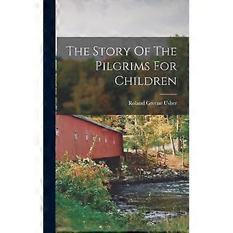 The Story Of The Pilgrims For Children - Roland Greene Usher - Hardcover - English Book - History
