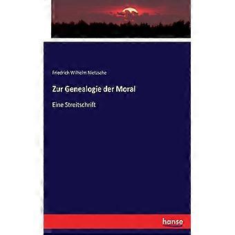 Zur Genealogie Der Moraleine Streitschrift - Friedrich Wilhelm Nietzsche - Paperback - English Book - History