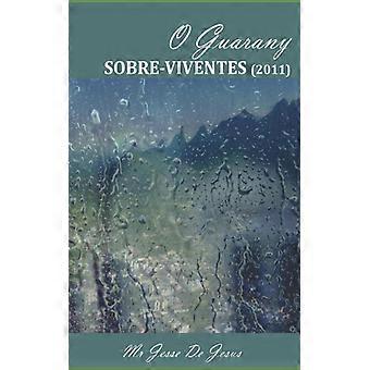 O Guarany Sobre-viventes - Mr Jesse De Jesus - Paperback - English Book - History