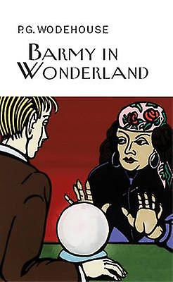 Barmy In Wonderland - P.G. Wodehouse