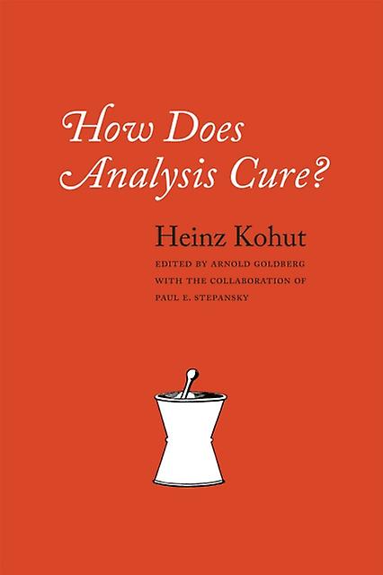 How Does Analysis Cure by Heinz Kohut Paperback