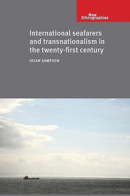 International Seafarers And Transnationalism In The Twentyfirst Century by Helen Sampson Paperback Book