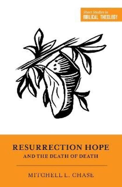 Resurrection Hope And The Death Of Death by Mitchell L. Chase Paperback Book
