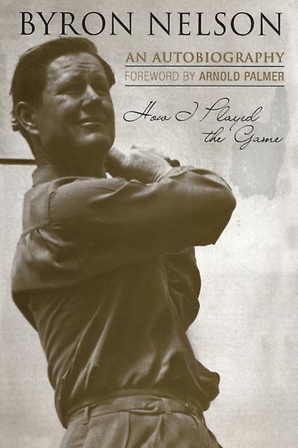 How I Played The Game by Byron Nelson Paperback Book